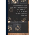 Illustrations of Masonry. Reprint of the Rare 1772 Edition. With Biographical Notice - Paperback