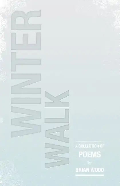 Winter Walk: A Collection of Poems - Paperback