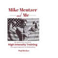 Mike Mentzer and Me: My Heavy Duty Journal of High Intensity Training The Logical Approach to Bodybuilding - Paperback