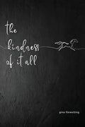 The Kindness Of It All - Paperback