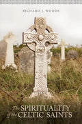 The Spirituality of the Celtic Saints - Paperback