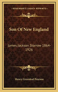 Son of New England: James Jackson Storrow 1864-1926 - Hardcover