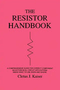 The Resistor Handbook: A Comprehensive Guide for Correct Component Selection in all Circuit Applications. Know What to use when and Where. - Paperback
