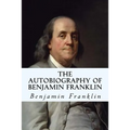 The Autobiography of Benjamin Franklin - Paperback