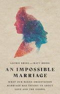 An Impossible Marriage: What Our Mixed-Orientation Marriage Has Taught Us about Love and the Gospel - Paperback