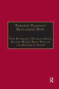 Towards Tragedy/Reclaiming Hope: Literature, Theology and Sociology in Conversation - Paperback