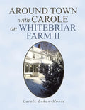 Around Town with Carol on Whitebriar Farm: Book 2 - Paperback
