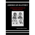 American Slavery: A Historical Collection of Primary Sources - Paperback