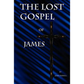 The Lost Gospel of James - Paperback