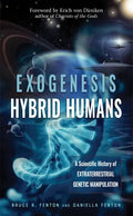 Exogenesis: Hybrid Humans: A Scientific History of Extraterrestrial Genetic Manipulation - Paperback