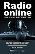 Radio online, la guia definitiva: Todo lo que necesitas saber para iniciar desde cero tu proyecto de radio online - Paperback
