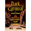 Dark Carnival: The Secret World of Tod Browning, Hollywood's Master of the Macabre - Paperback