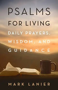 Psalms for Living: Daily Prayers, Wisdom, and Guidance - Paperback