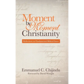 Moment by Moment Christianity: Reflections on Fundamental Biblical Issues - Hardcover