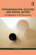 Psychoanalysis, Culture and Social Action: ACT Signatures of the Unconscious - Paperback