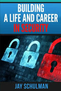 Building a Life and Career in Security: A Guide from Day 1 to Building A Life and Career in Information Security - Paperback