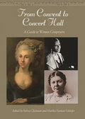 From Convent to Concert Hall: A Guide to Women Composers - Hardcover