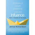 25 Weeks of Growth, Leadership, Love, and Influence: Part I: Dreams of the Goal - Paperback