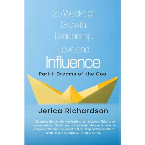 25 Weeks of Growth, Leadership, Love, and Influence: Part I: Dreams of the Goal - Paperback