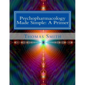 Psychopharmacology Made Simple: A Primer - Paperback