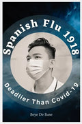 Spanish Flu 1918, Deadlier Than Covid-19: The Deadliest Pandemic, 1918 Flu Pandemic, Story of Great Influenza Epidemic In Spanish: Plagues And Viruses - Paperback