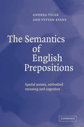 The Semantics of English Prepositions: Spatial Scenes, Embodied Meaning, and Cognition - Paperback