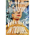 You Only Call When You're in Trouble - Hardcover