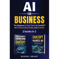 AI for Business: The Beginner's Fast Track to ChatGPT for Productivity, Profit, and Growth (2 books in 1) - Paperback