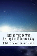 Riding the Skyway: Getting Out of Our Own Way - Paperback