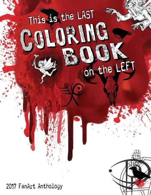 This is the Last Coloring Book on the Left: 2017 FanArt Anthology - Paperback