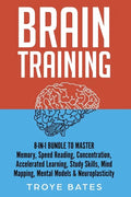 Brain Training: 8-in-1 Bundle to Master Memory, Speed Reading, Concentration, Accelerated Learning, Study Skills, Mind Mapping, Mental - Paperback