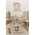 Before L.A.: Race, Space, and Municipal Power in Los Angeles, 1781-1894 - Hardcover