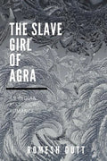 The Slave Girl of Agra: An Indian Historical Romance - Paperback