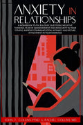 Anxiety in Relationships: A Workbook to Fix Jealousy, Questions, Negative Thinking, Fear of Abandonment and Insecurity in Your Couple. Improve C - Paperback