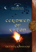 Ceridwen of Kilton: Book Two of The Circle of Ceridwen Saga - Hardcover