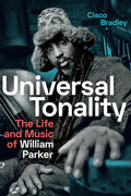 Universal Tonality: The Life and Music of William Parker - Paperback