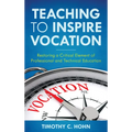 Teaching to Inspire Vocation: Restoring a Critical Element of Professional and Technical Education - Hardcover