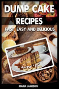Dump Cake Recipes: 67 Fast, easy and delicious dump cake recipes in 1 amazing dump cake recipe book - Paperback