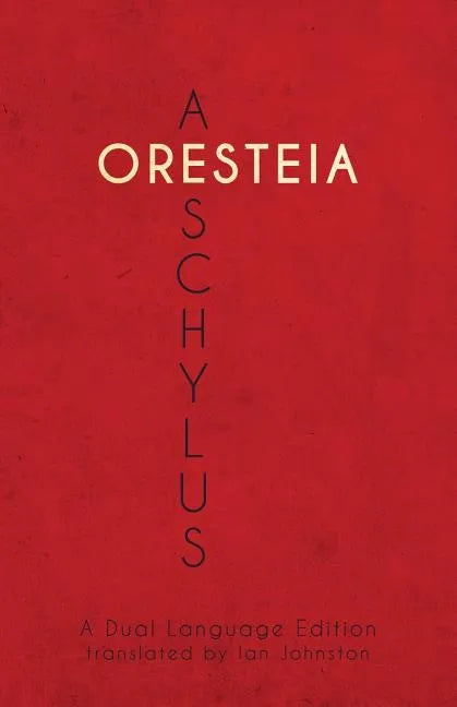 Aeschylus' Oresteia: A Dual Language Edition - Paperback