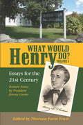 What Would Henry Do? Essays for the 21st Century, Volume I - Paperback