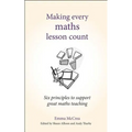 Making Every Maths Lesson Count: Six Principles to Support Great Maths Teaching - Paperback