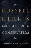 Russell Kirk's Concise Guide to Conservatism - Paperback