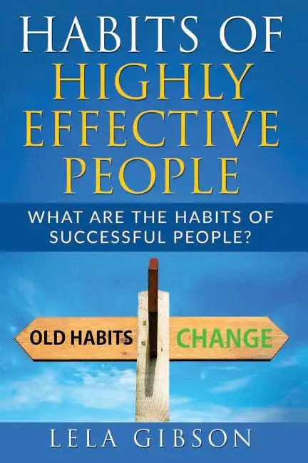 Habits Of Highly Effective People: What Are The Habits Of Successful People? - Paperback
