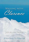 Walking with Clarence: A Sacred Journey to a Deeper Faith - Hardcover