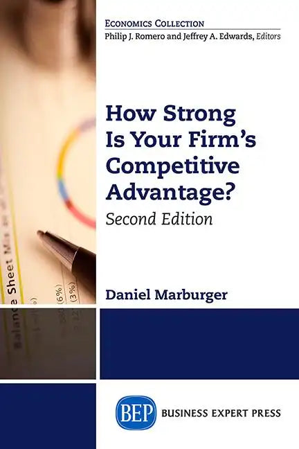 How Strong Is Your Firm's Competitive Advantage, Second Edition - Paperback