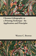 Chromo-Lithography as a Printing Technique - Its Application and Principles - Paperback