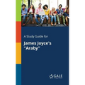 A Study Guide for James Joyce's "Araby" - Paperback