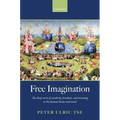 Free Imagination: The Deep Roots of Creativity, Freedom and Meaning in the Human Brain and Mind - Hardcover