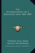 The Autobiography of a Mountain Man 1805-1889 - Paperback