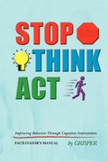 Stop! Think!! Act!!!: Improving Behavior Through Cognitive Intervention. FACILITATOR'S MANUAL - Paperback